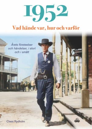 Rydholm, Claes | 1952 Vad hände var, hur och varför : Årets företeelser och händelser, i stort och smått