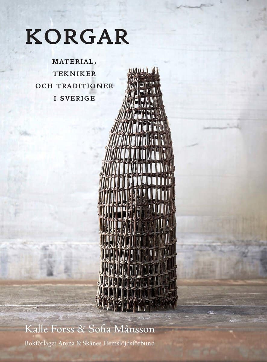 Forss, Kalle | Månsson, Sofia | Korgar : Material, tekniker och traditioner i Sverige
