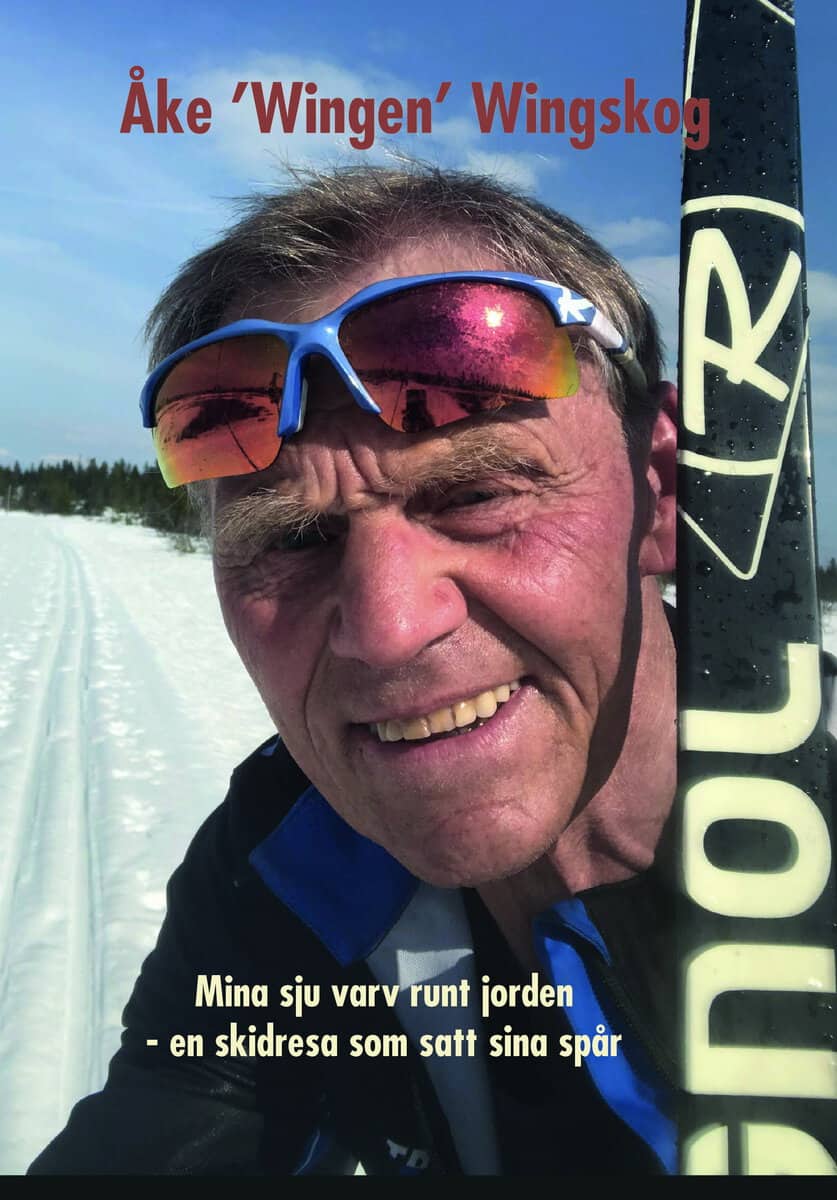 Wingskog, Åke | Mina sju varv runt jorden : En skidresa som satt sina spår