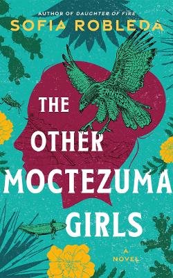 Robleda, Sofia | The Other Moctezuma Girls : A Novel