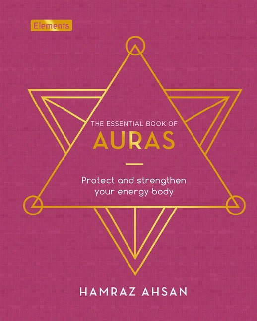 Ahsan, Hamraz | Essential Book of Auras : Protect and Strengthen Your Energy
