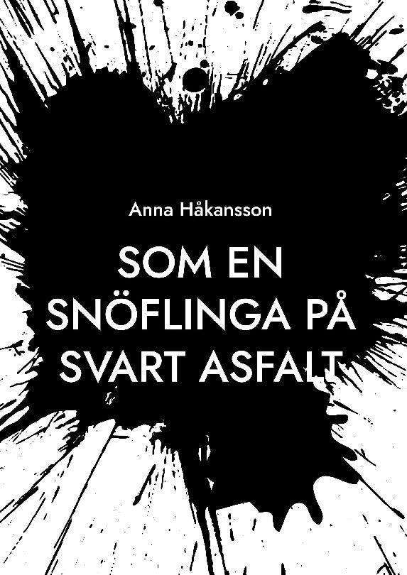 Håkansson, Anna | Som en snöflinga på svart asfalt