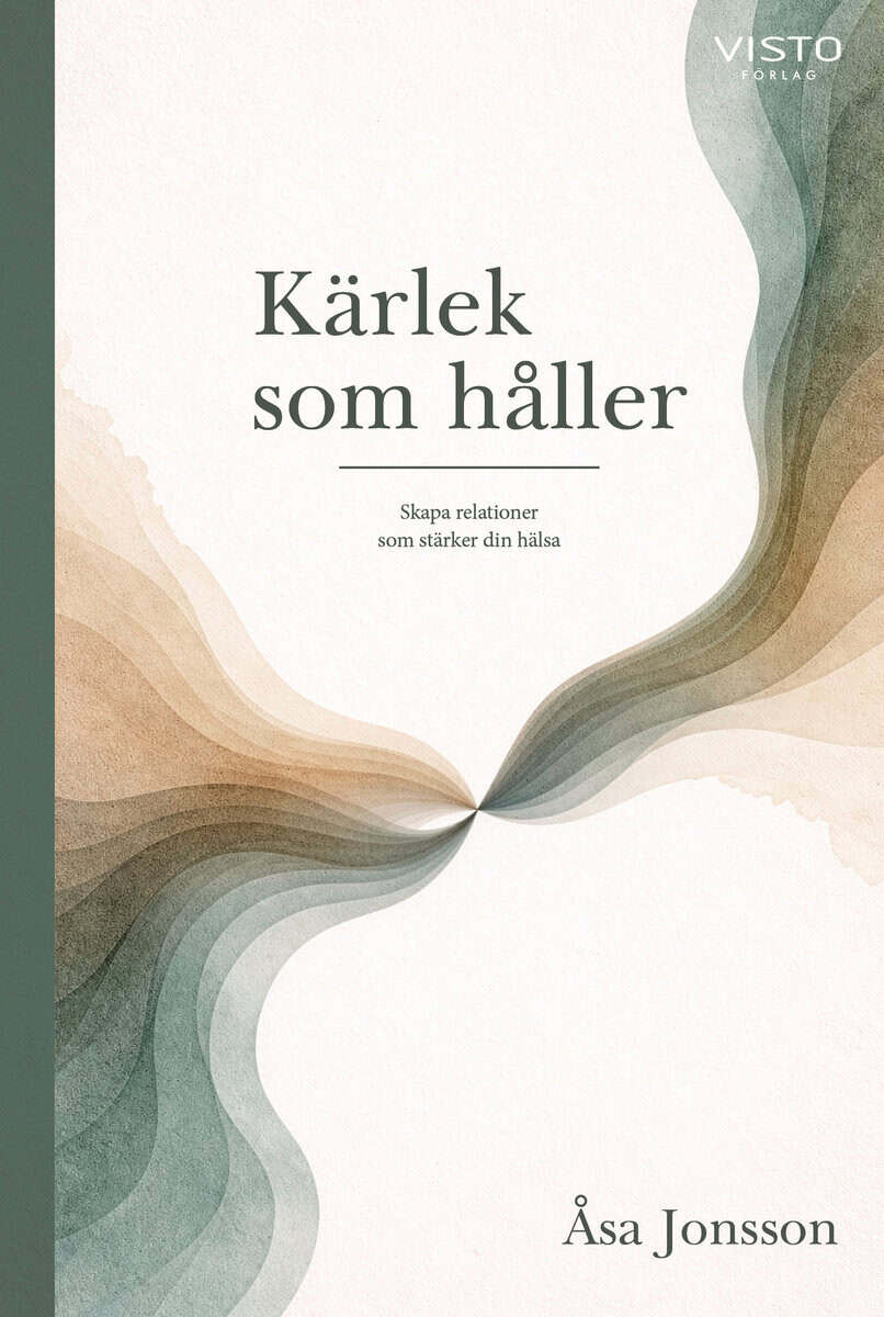 Jonsson, Åsa | Kärlek som håller : Skapa relationer som stärker din hälsa