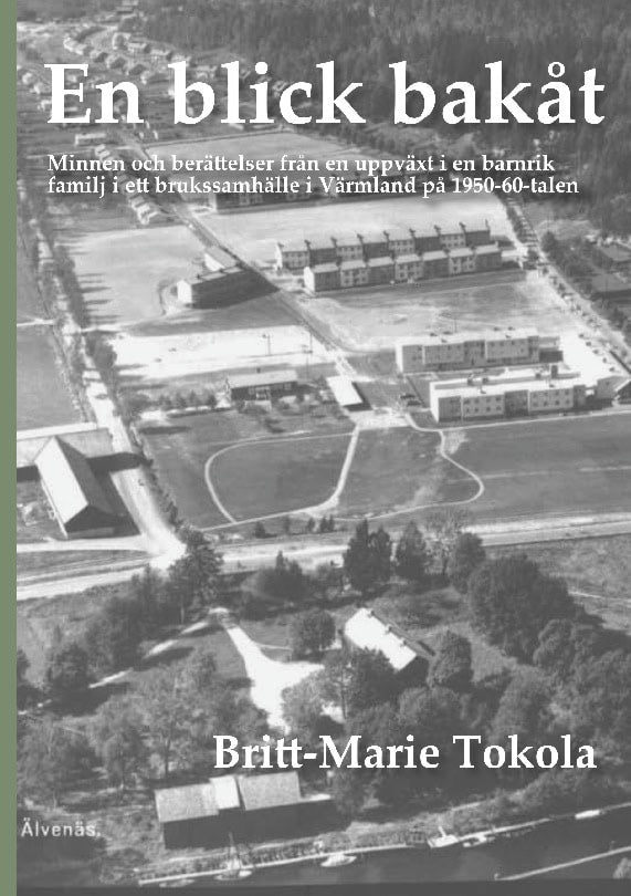 Tokola, Britt-Marie | En blick bakåt : Minnen och berättelser från en uppväxt i en barnrik familj