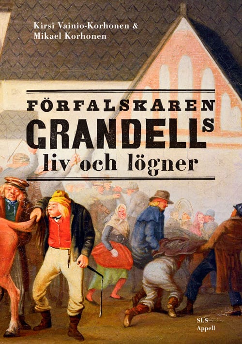 Vainio-Korhonen, Kirsi | Korhonen, Mikael | Förfalskaren Grandells liv och lögner