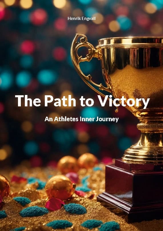 Engvall, Henrik | The path to victory : An athletes inner journey