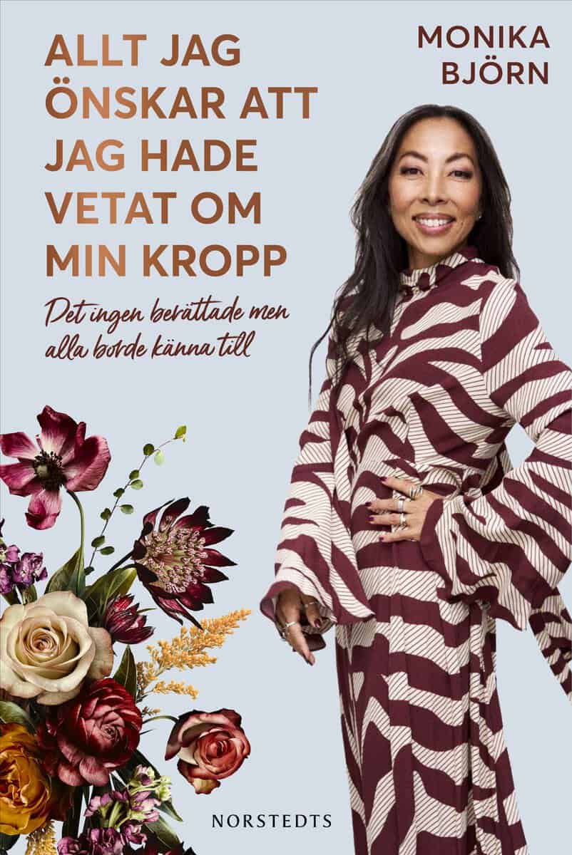 Björn, Monika | Allt jag önskar att jag hade vetat om min kropp : Det ingen berättade men alla borde känna till