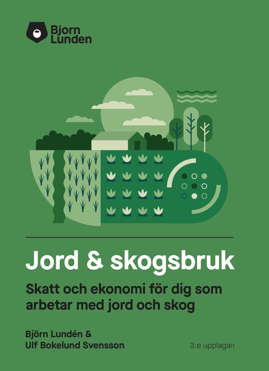 Lundén, Björn | Jord & Skogsbruk : Skatt och ekonomi för dig som arbetar med jord och skog