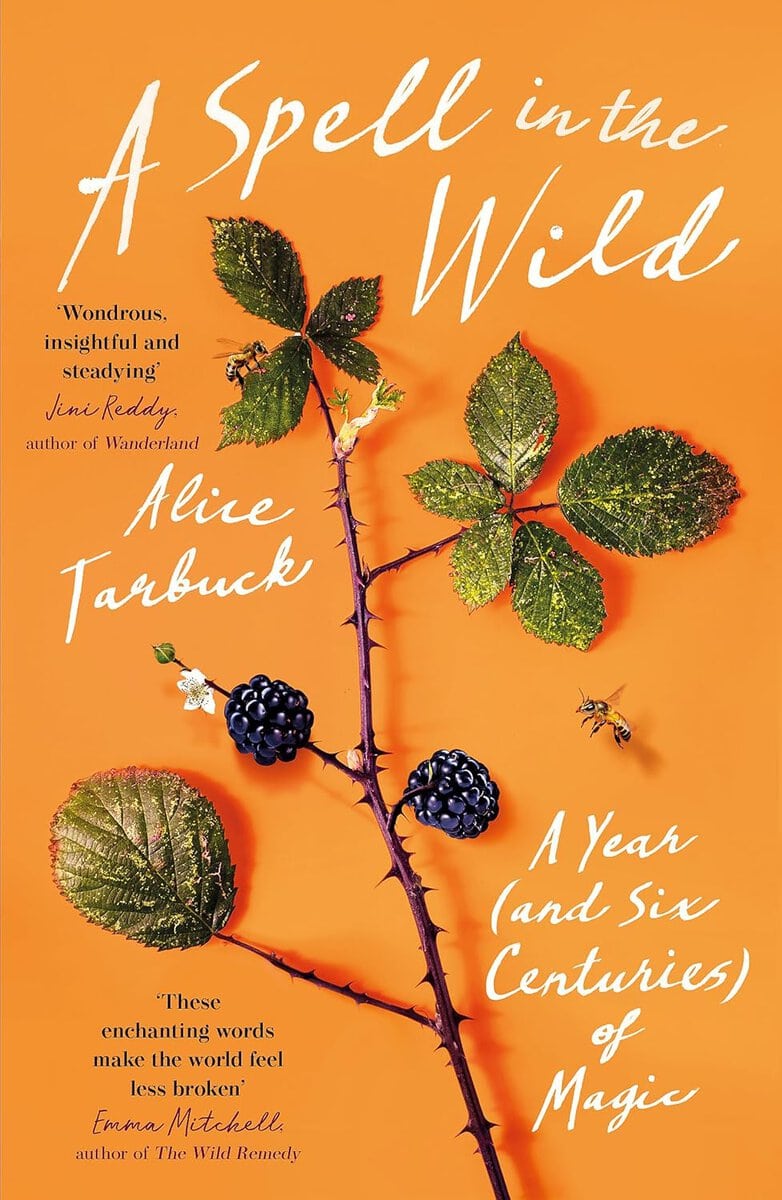 Tarbuck, Alice | A Spell in the Wild : A Year (and six centuries) of Magic