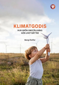 Rolfer, Bengt | Klimatgodis : Hur grön omställning gör livet bättre