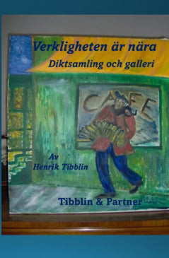 Tibblin, Henrik | Verkligheten är nära : Diktsamling och galleri