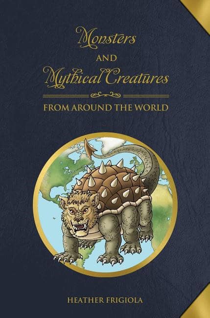 Frigiola, Heather | Monsters and Mythical Creatures from around the World