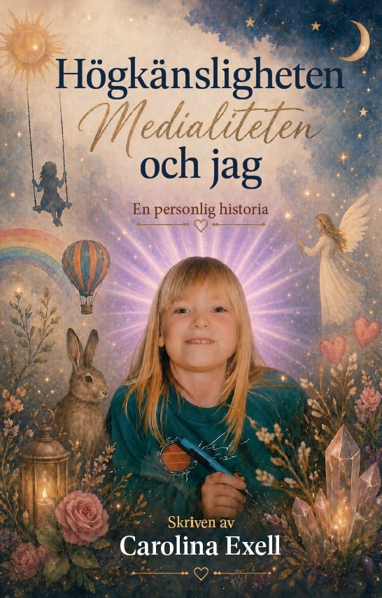 Exell, Carolina | Högkänsligheten, medialiteten och jag : En personlig historia