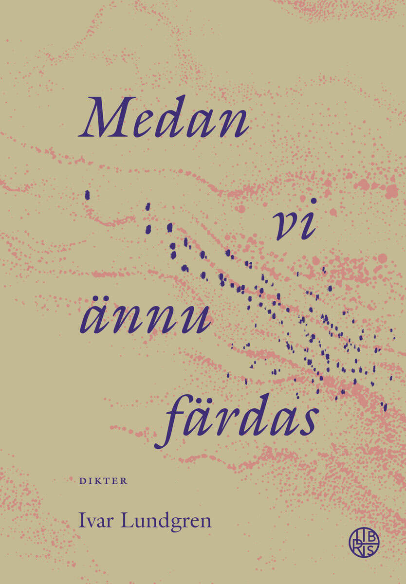 Lundgren, Ivar | Medan vi ännu färdas : Dikter