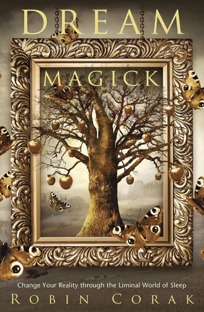 Corak, Robin | Dream Magick : Change Your Reality through the Liminal World of Sleep
