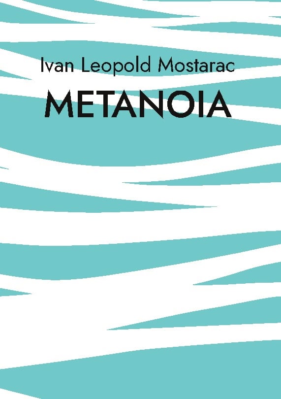 Mostarac, Ivan Leopold | Metanoia