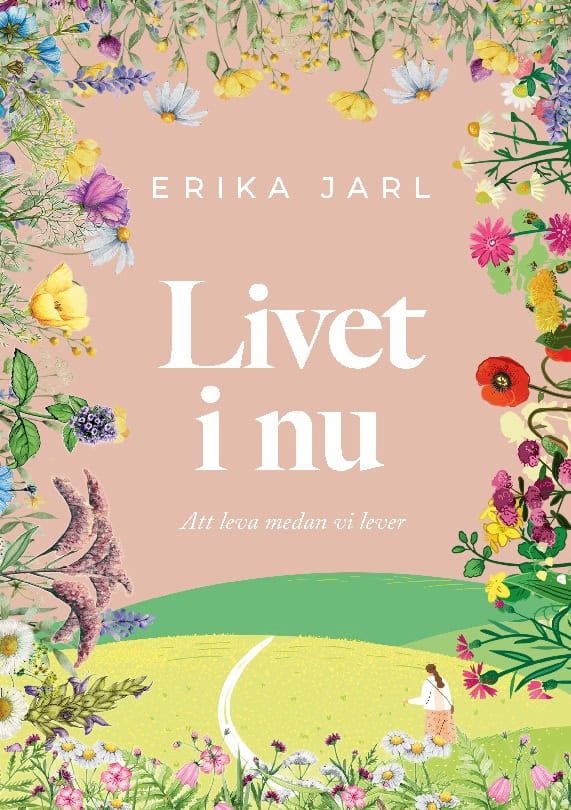 Jarl, Erika | Livet i nu : Att leva medan vi lever