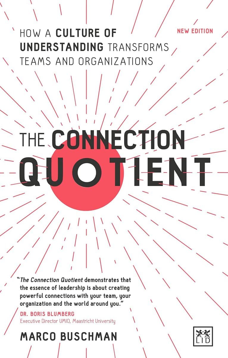 Buschman, Marco | The Connection Quotient : How a Culture of Understanding Transforms Teams and Organizations