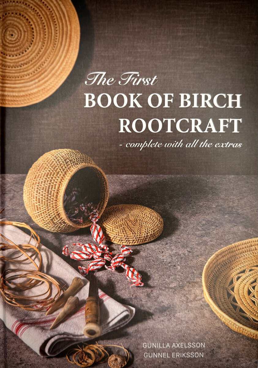 Axelsson, Gunilla | Eriksson, Gunnel | The first book of birch rootcraft : Complete with all the extras