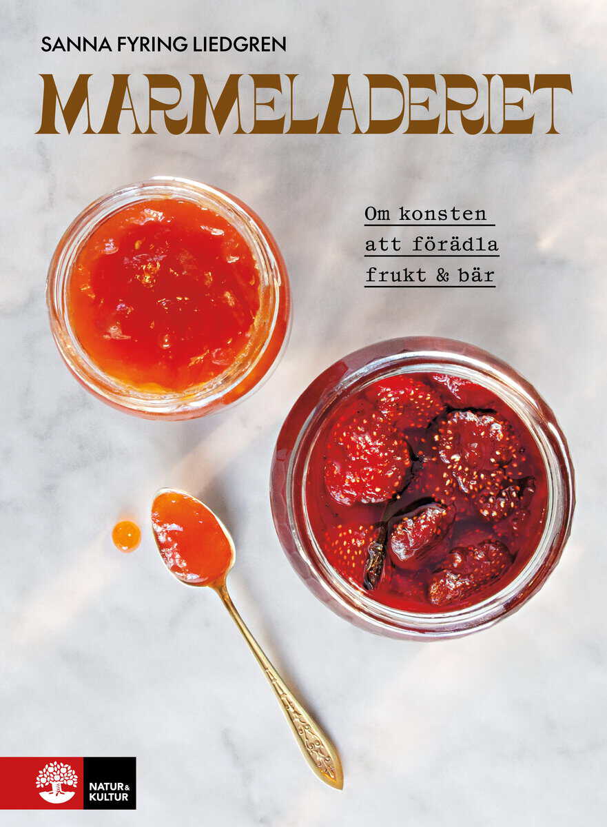Fyring Liedgren, Sanna | Marmeladeriet : Om konsten att förädla frukt & bär