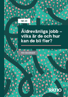 Skedinger, Per | Äldrevänliga jobb : Vilka är de och hur kan de bli fler?