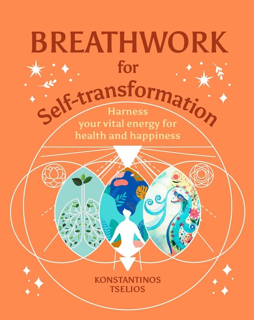 Tselios, Konstantin | Breathwork for Self-Transformation : Harness Your Vital Energ