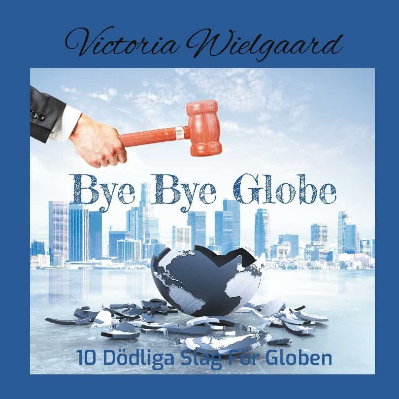 Wielgaard, Victoria | Bye bye blobe : 10 dödliga slag för globen