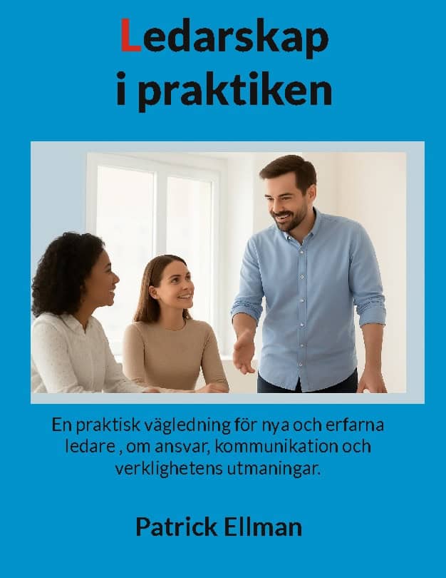Ellman, Patrick | Ledarskap i praktiken : En praktisk vägledning för nya och erfarna ledare – om ansvar, kommunikation o...