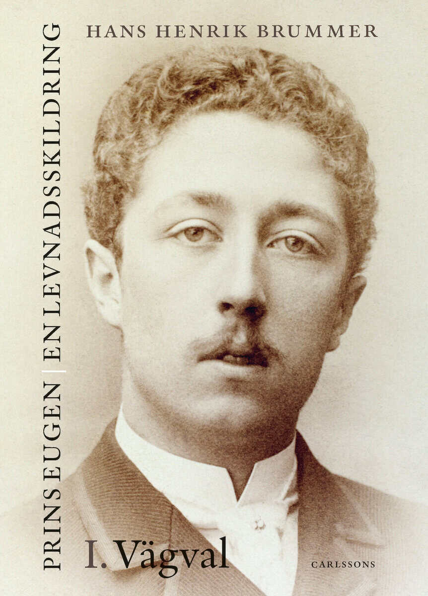 Brummer, Hans Henrik | Prins Eugen. Biografin Vol 1. Vägval