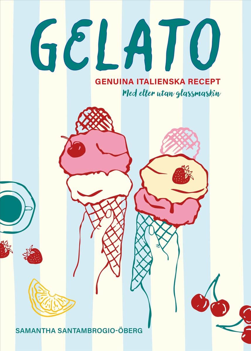 Santambrogio-Öberg, Samantha | Gelato : Genuina italienska recept