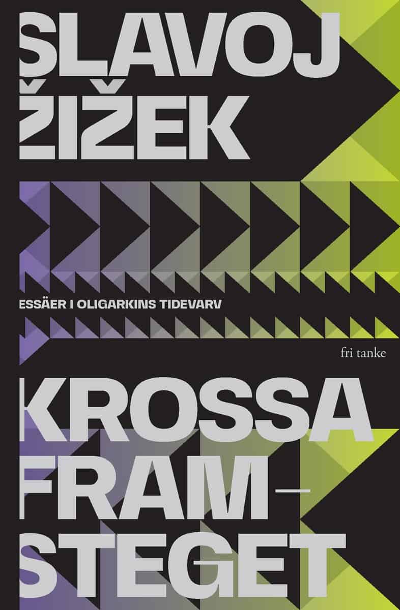 Zizek, Slavoj | Krossa framsteget : Essäer i oligarkins tidevarv