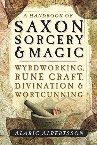 Albertsson, Alaric | Handbook of saxon sorcery and magic : Wyrdworking, rune craft, divination a
