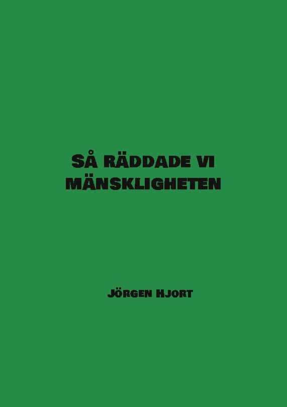 Hjort., Jörgen | Så räddade vi mänskligheten