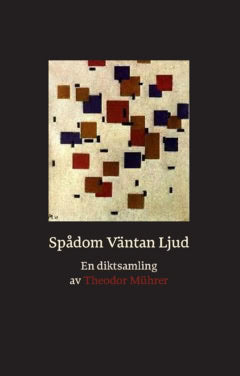 Mührer, Theodor | Spådom, väntan, ljud : En diktsamling