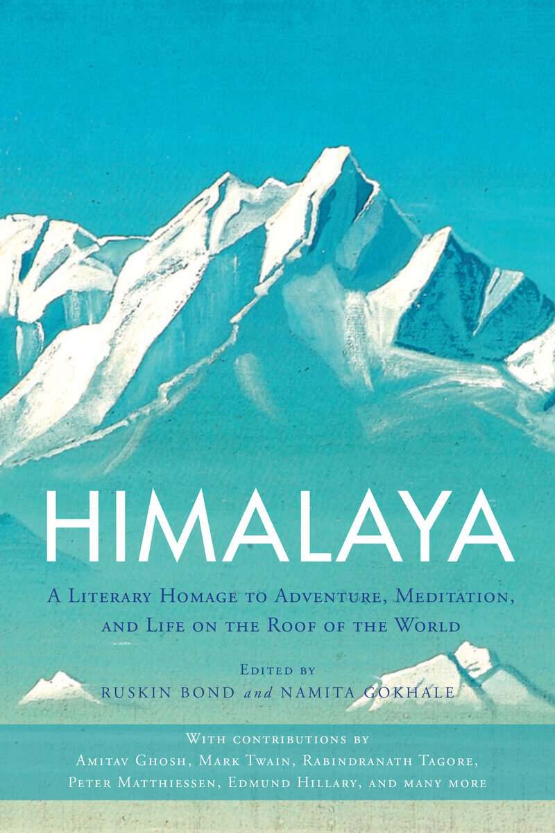 Bond, Ruskin | Himalaya : A literary homage to adventure, meditation, and life on the roof