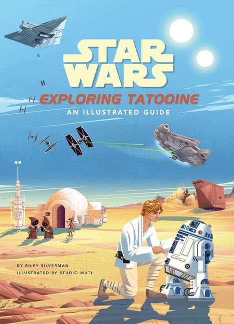 Silverman Riley | Star Wars : Exploring Tatooine: An Illustrated Guide