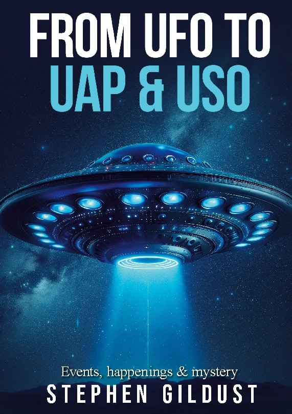 Gildust, Stephen | From UFO to UAP & USO : Events, happenings & mystery with flying saucers