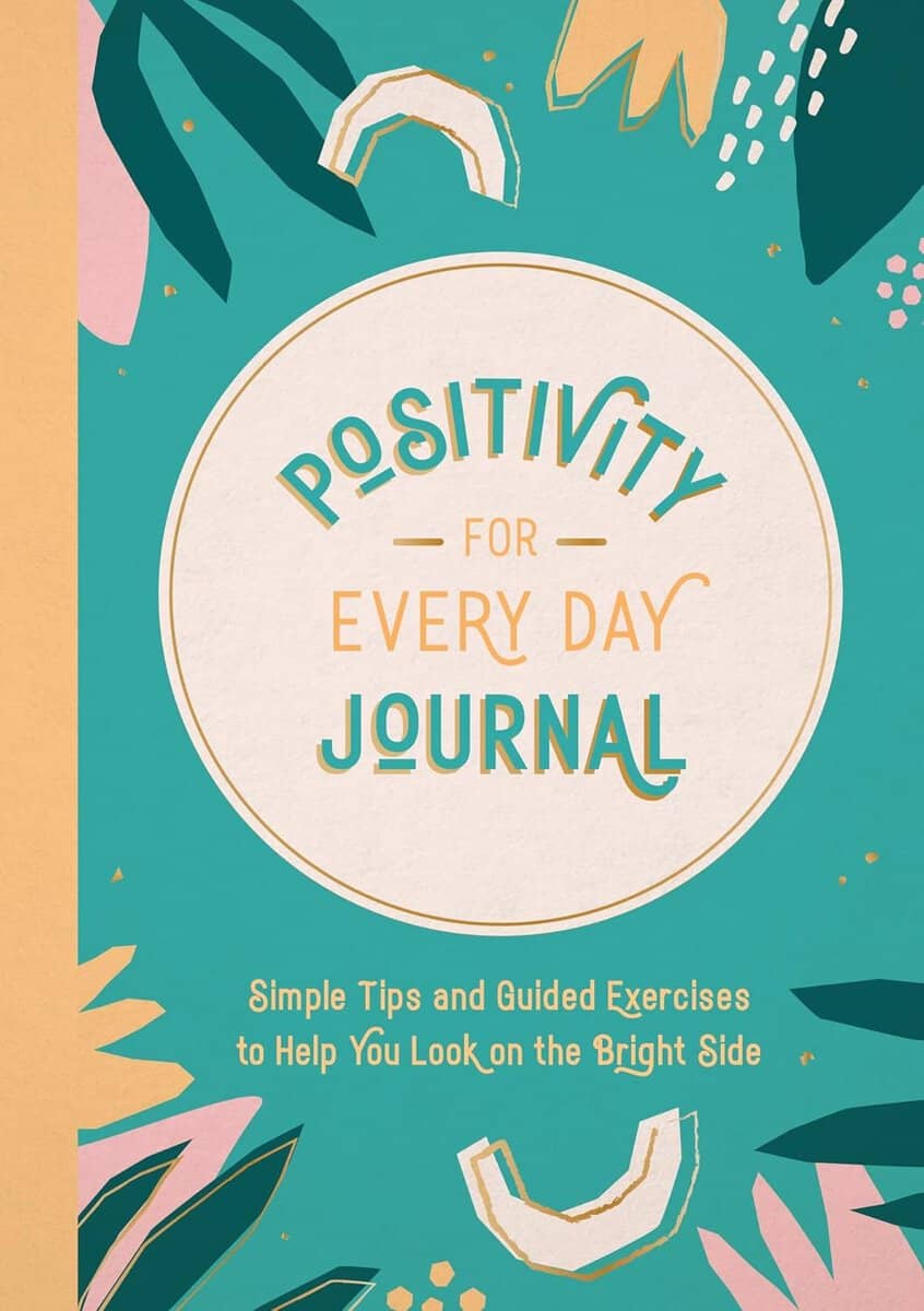 Publishers, Summersdale | Positivity for Every Day Journal : Simple Tips and Guided Exercises to Help You Look on the Br...
