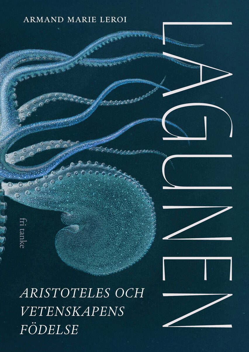 Leroi, Armand Marie | Lagunen : Aristoteles grundläggning av vetenskapen