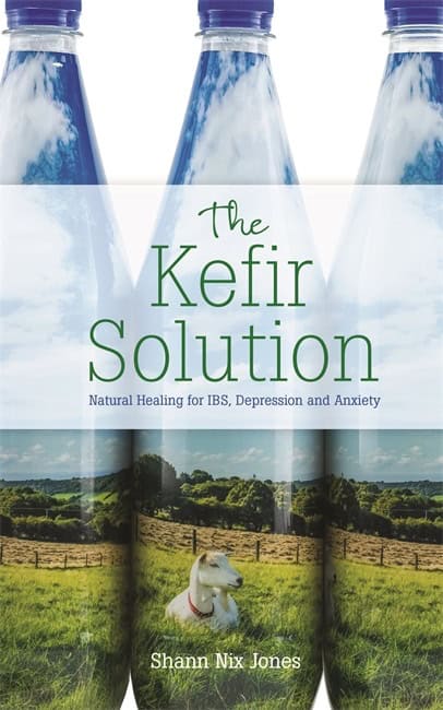 Nix Jones, Shann | Kefir solution : Natural healing for ibs, depression and anxiety