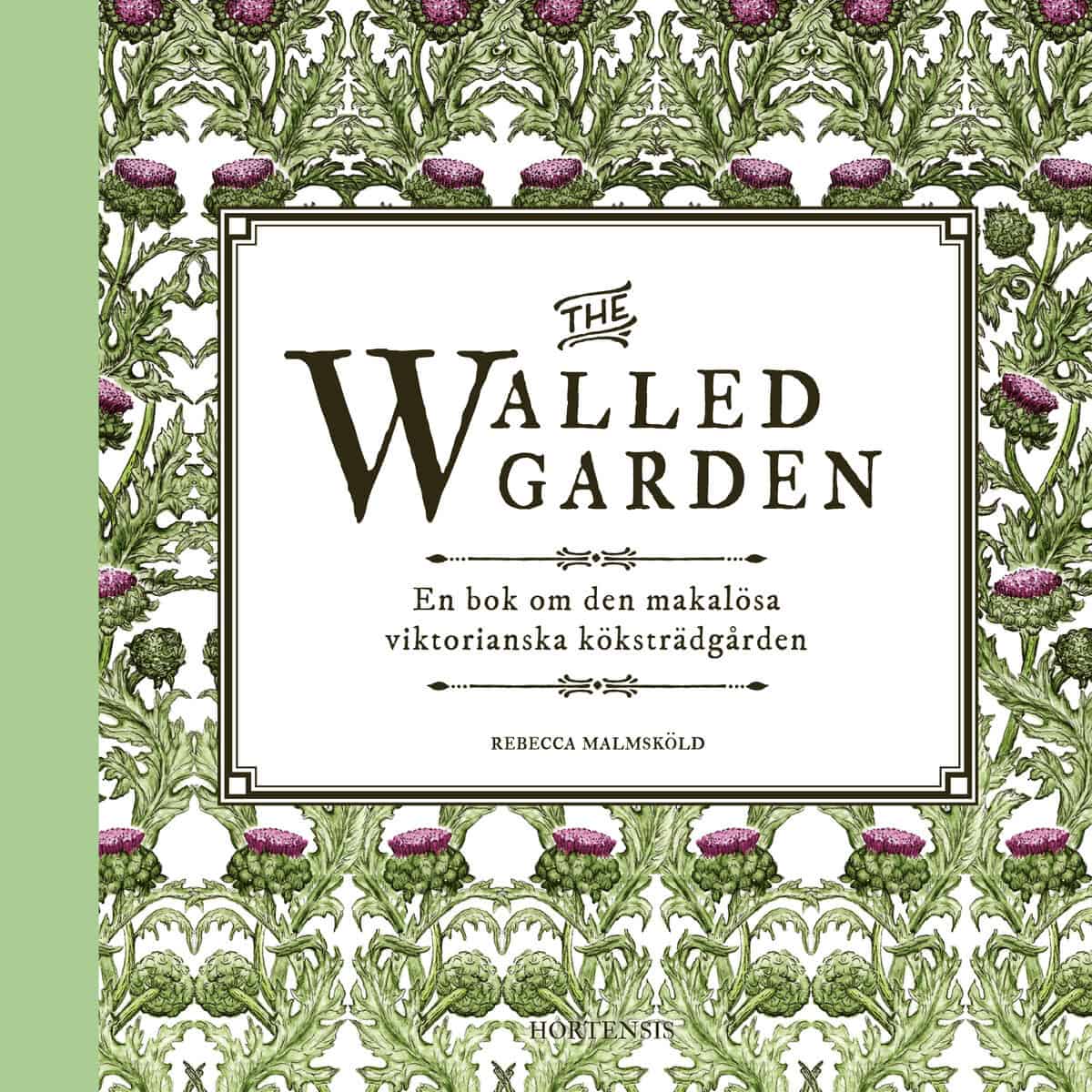 Malmsköld, Rebecca | The walled garden : En bok om den makalösa viktorianska köksträdgården