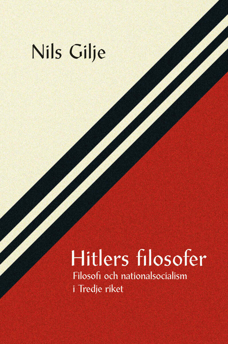 Gilje, Nils | Hitlers filosofer : Filosofi och nationalsocialism i Tredje riket