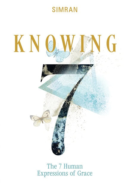 SIMRAN | Knowing : The 7 Human Expressions of Grace