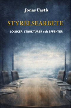 Fasth, Jonas | Styrelsearbete : Logiker, strukturer och effekter