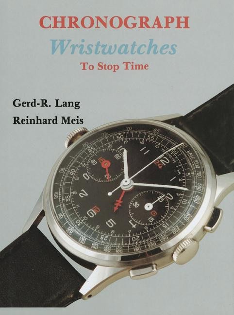 Meis, Reinhard | Chronograph wristwatches : To stop time
