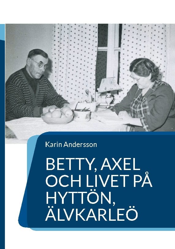 Andersson, Karin | Betty, Axel och livet på Hyttön, Älvkarleö