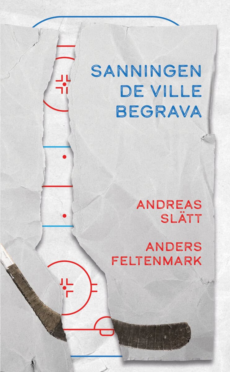 Slätt, Andreas | Feltenmark, Anders | Sanningen de ville begrava