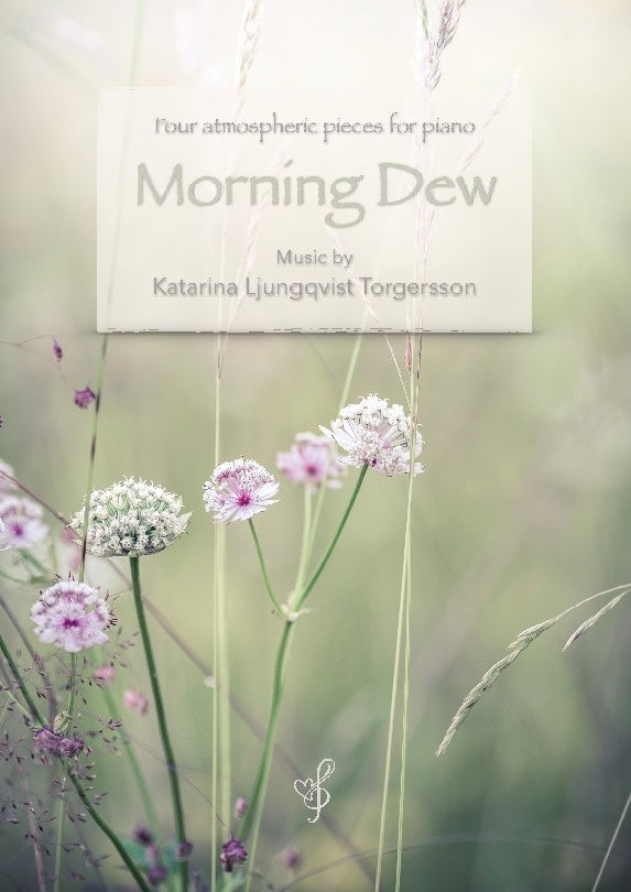 Ljungqvist Torgersson, Katarina | Morning dew : Four atmospheric pieces for piano