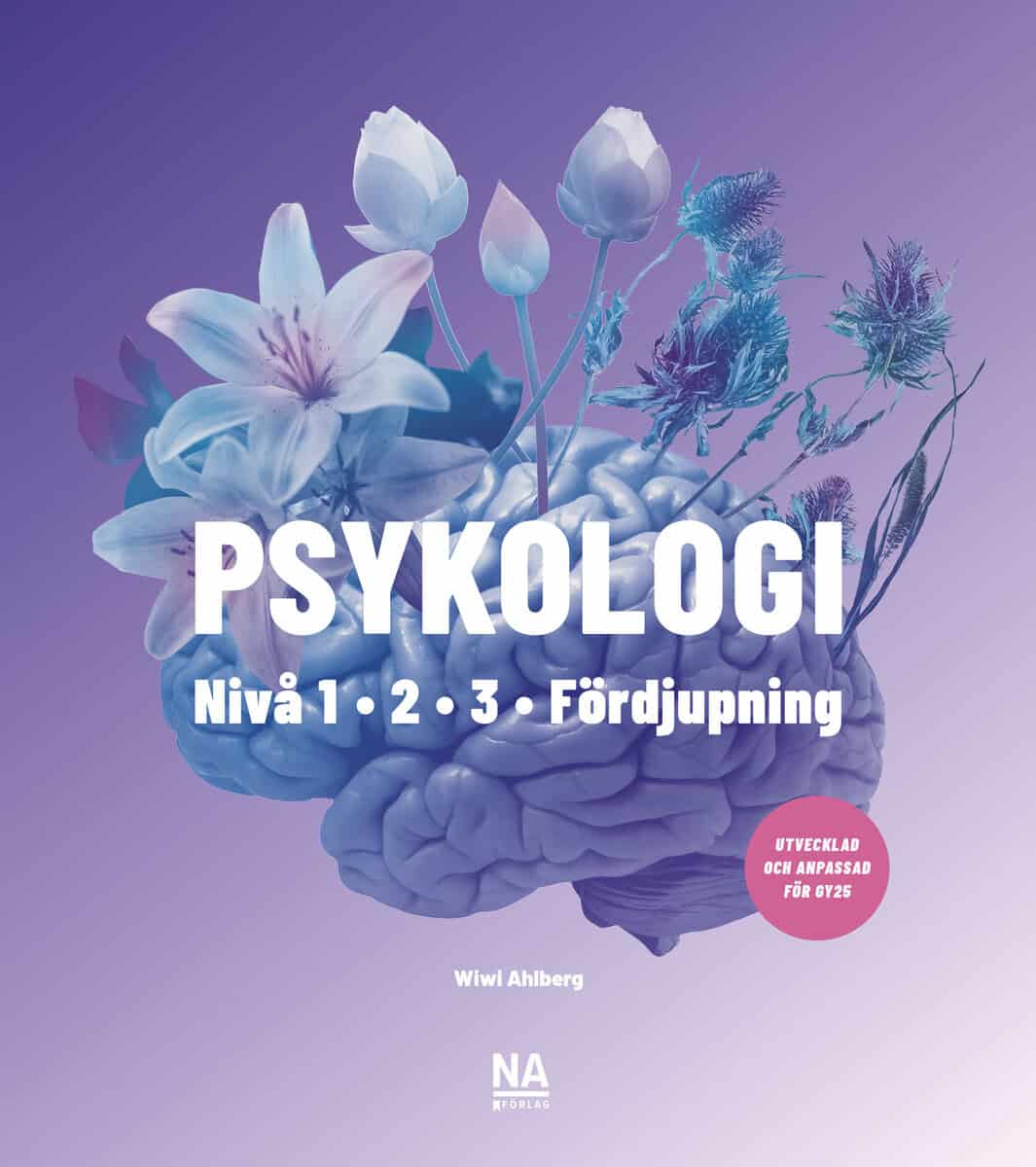 Ahlberg, Wiwi | Freeman, Lena | Psykologi : Nivå 1, 2 och 3 samt Psykologi Fördjupning (Gy25)