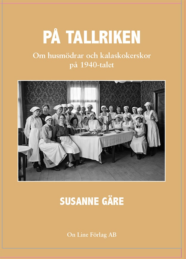 Gäre, Susanne | På tallriken : Om husmödrar och kalaskokerskor på 1940-talet